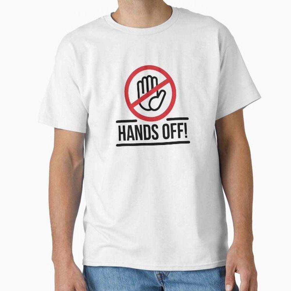 Hands Off Bold No Touching Sign Shirt